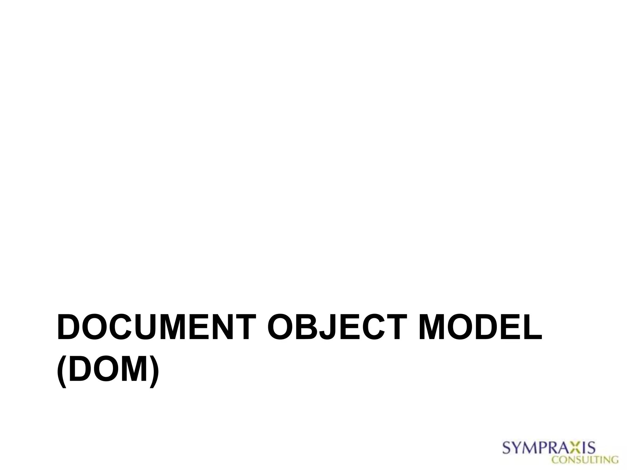 DOCUMENT OBJECT MODEL
(DOM)
 