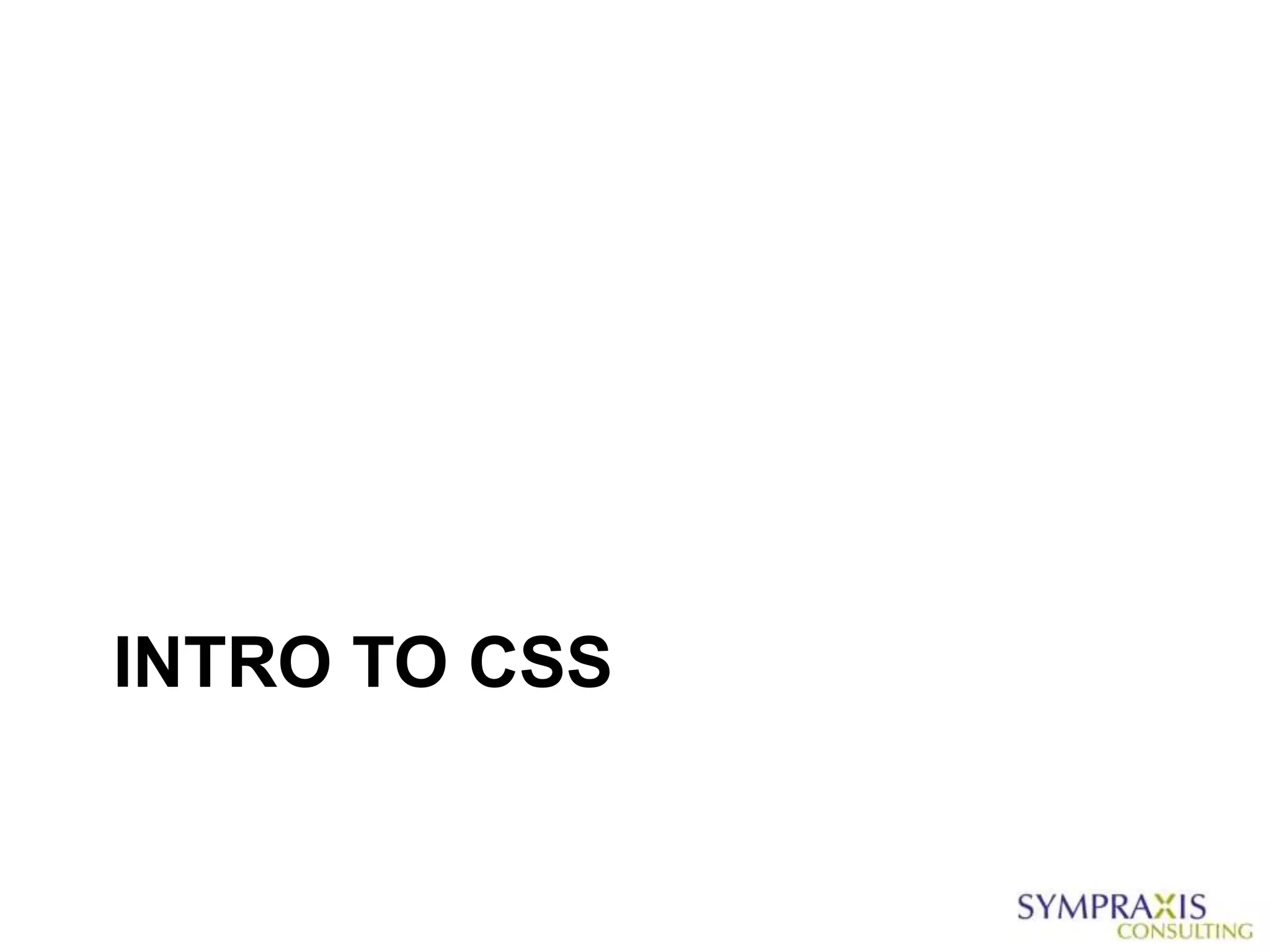 INTRO TO CSS
 