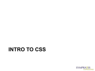 INTRO TO CSS
 