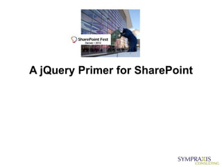 A jQuery Primer for SharePoint
 