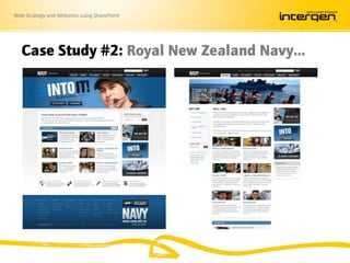 Web Strategy and Websites using SharePoint
Case Study #2: Royal New Zealand Navy…
 