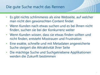 Vorteile für das Management10Funktionsreicher Webauftritt für mehr Kundenbindung, attraktives Erscheinungsbild für mehr KundengewinnungKonsolidierung der Plattformen und dadurch KostenreduktionKontrollierte und konsolidierte SystemlandschaftEffizientere und effektivere Prozesse durch Automatisierung mittels WorkflowsZukunftsorientierter Ansatz zur Sicherung des InvestitionsschutzesReduktion des Schulungsaufwandes durch den Einsatz einer einheitlichen Plattform für diverse Portale