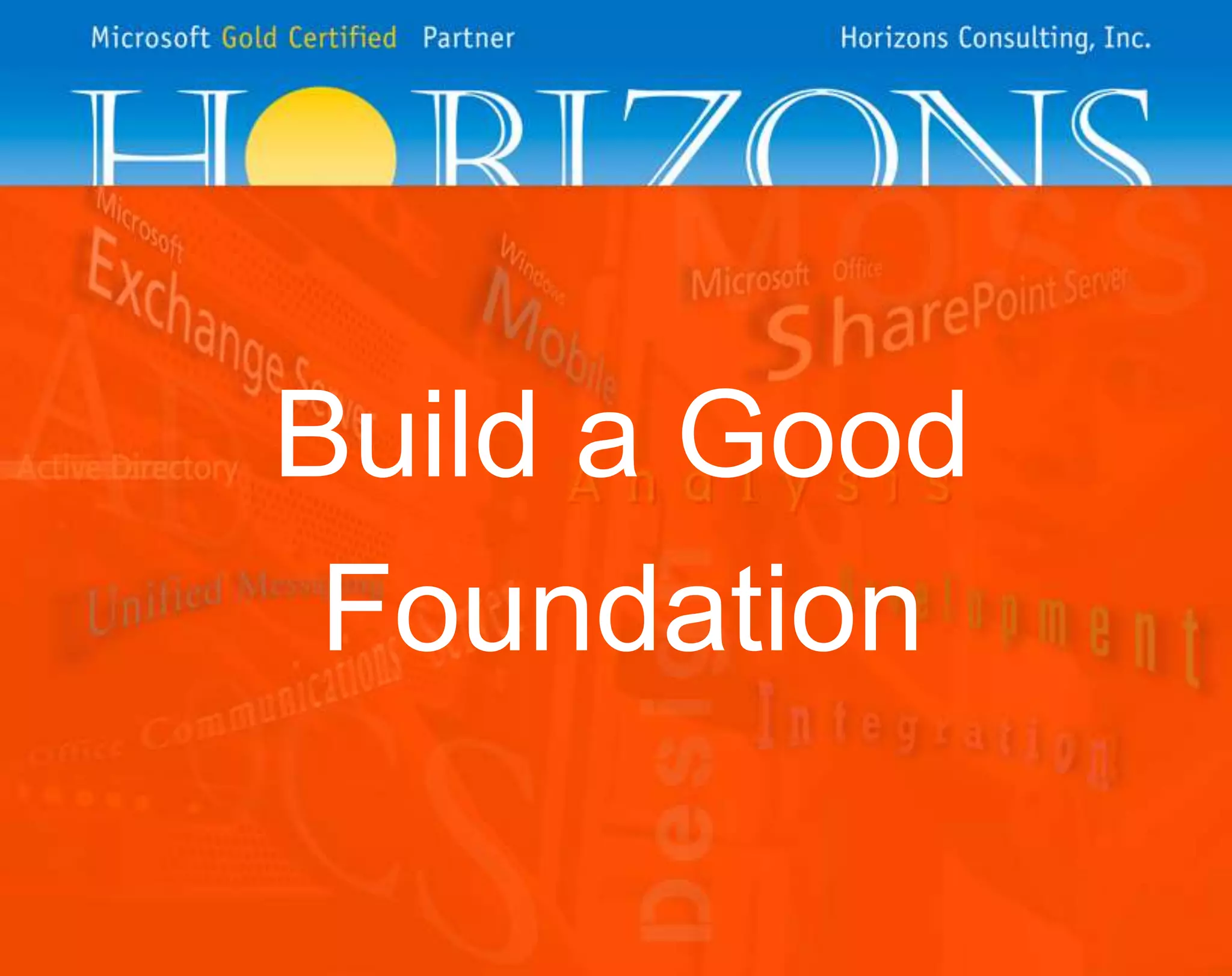 Build a Good
Foundation

 