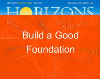 Build a Good
Foundation

 