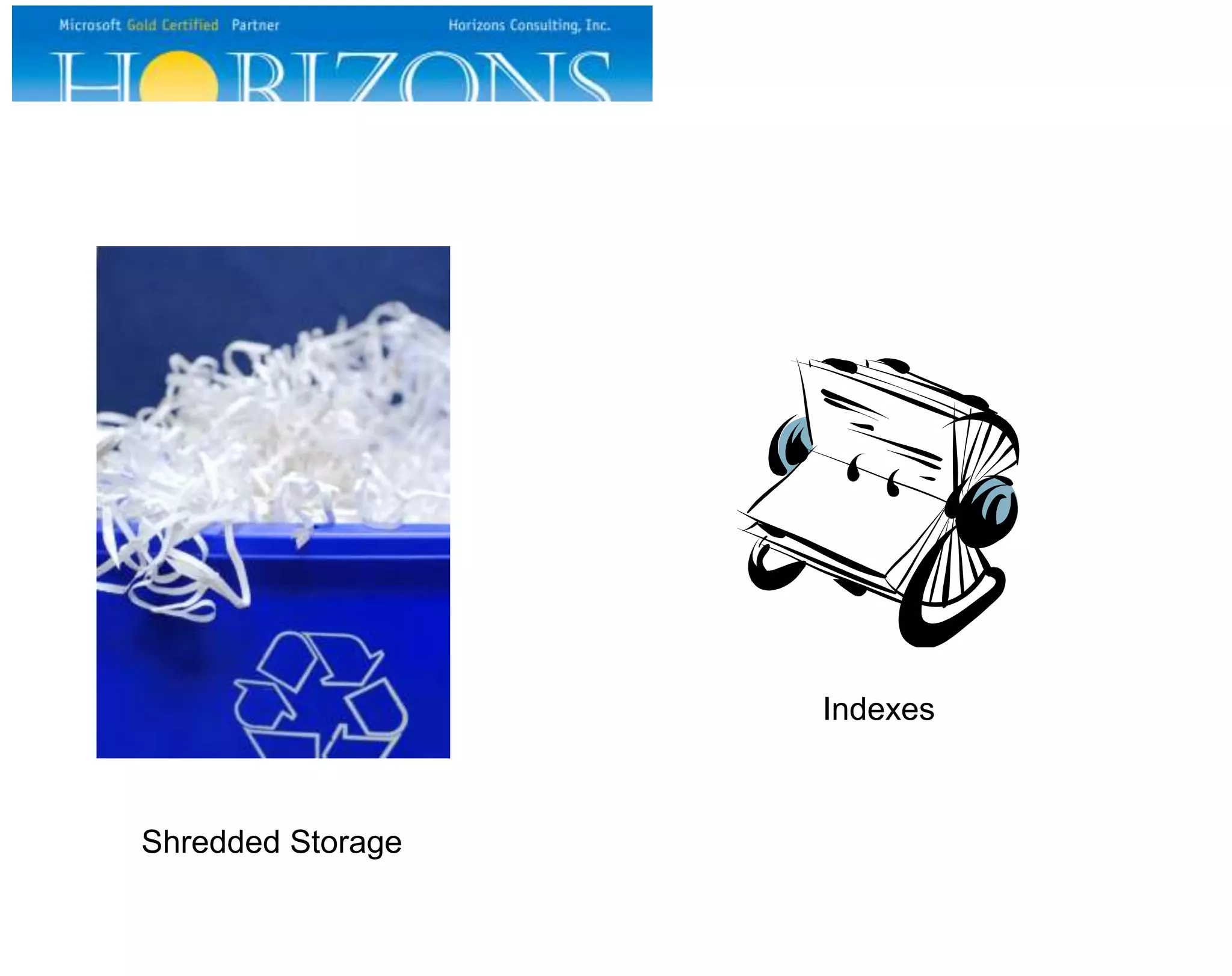 Shredded Storage
Indexes
 