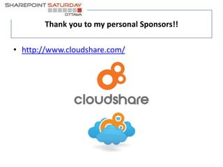 Thank you to my personal Sponsors!! 
• http://www.cloudshare.com/ 
 