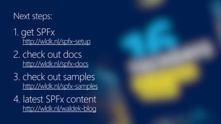 wldk.nl/spfx-docs
wldk.nl/spfx-samples
http://wldk.nl/waldek-blog
 