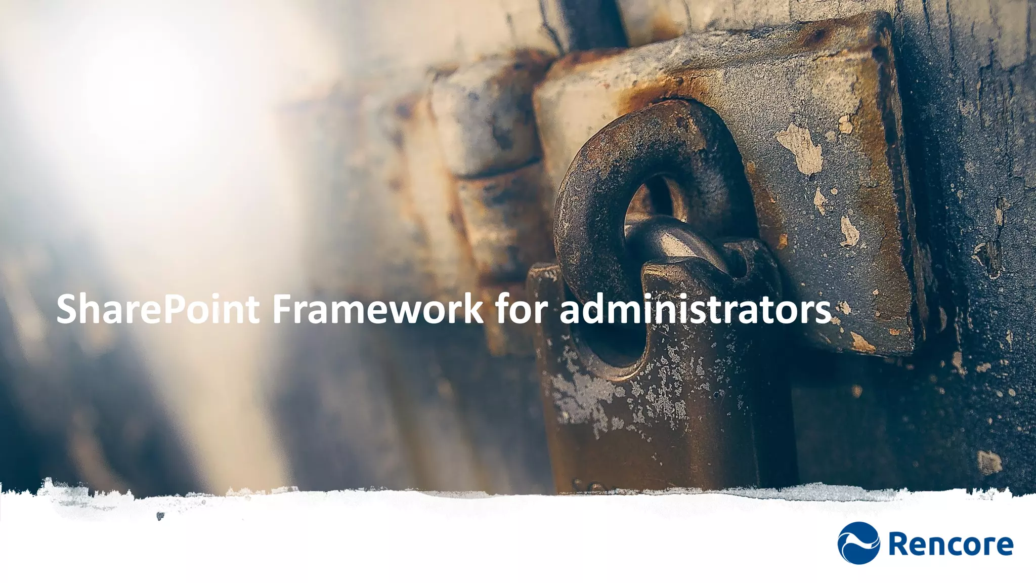 SharePoint Framework for administrators
 