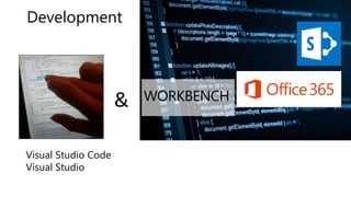 Development
&
Visual Studio Code
Visual Studio
& WORKBENCH
 