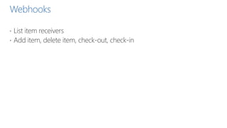 Webhooks
 List item receivers
 Add item, delete item, check-out, check-in
 