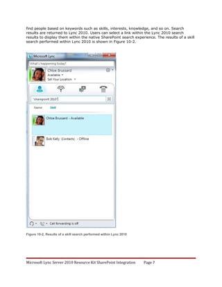 Displaying SharePoint Pictures in Lync 2010
Pictures from SharePoint profiles can be displayed within Lync 2010. SharePoin...
