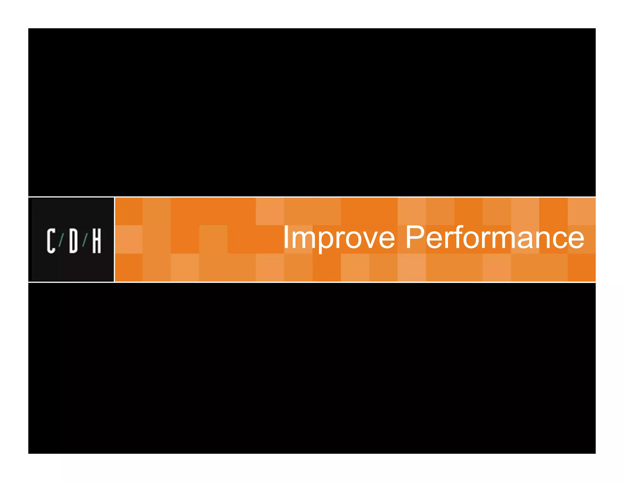 Improve Performance
 