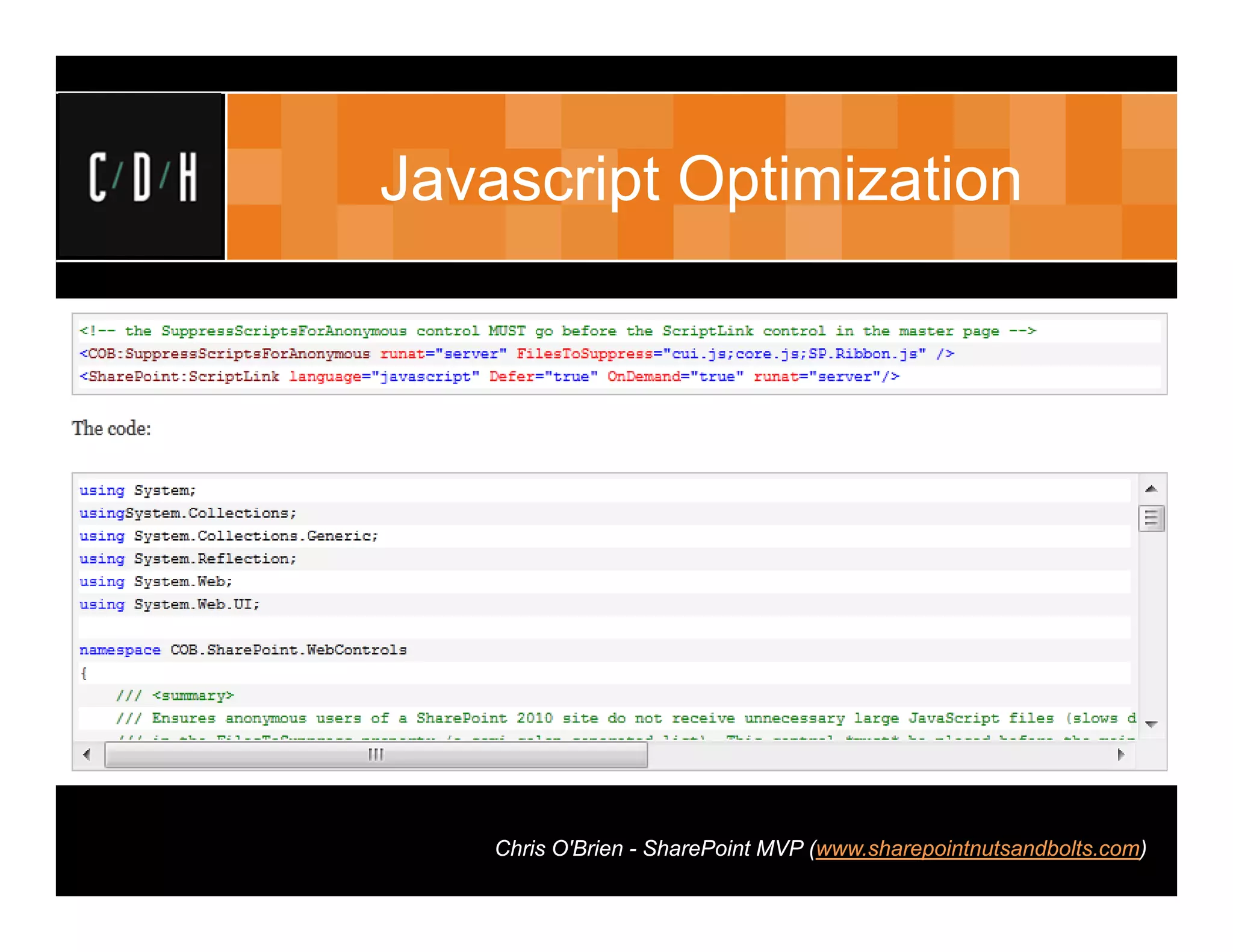 Javascript Optimization




    Chris O'Brien - SharePoint MVP (www.sharepointnutsandbolts.com)
 