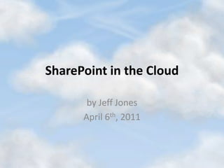 SharePoint in the Cloud by Jeff Jones April 6th, 2011 