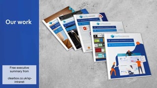 Our work
4
Free executive
summary from
clearbox.co.uk/sp-
intranet
 