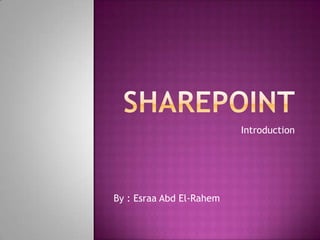 Introduction

By : Esraa Abd El-Rahem

 