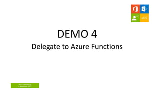 aOS Luxembourg
4 décembre 2017
DEMO 4
Delegate to Azure Functions
 