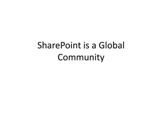 SharePoint is a Global Community 