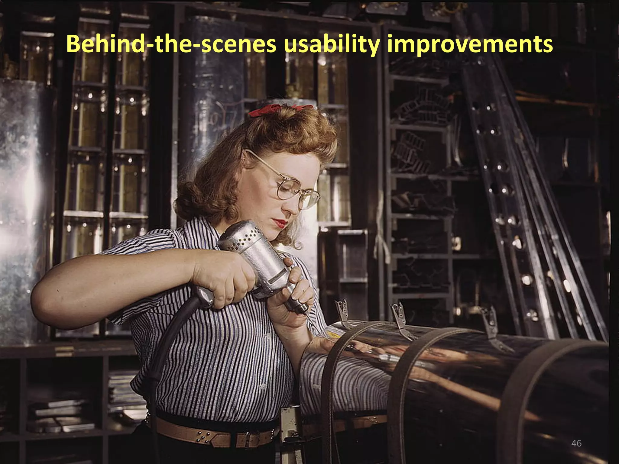 Behind-the-scenes usability improvements 