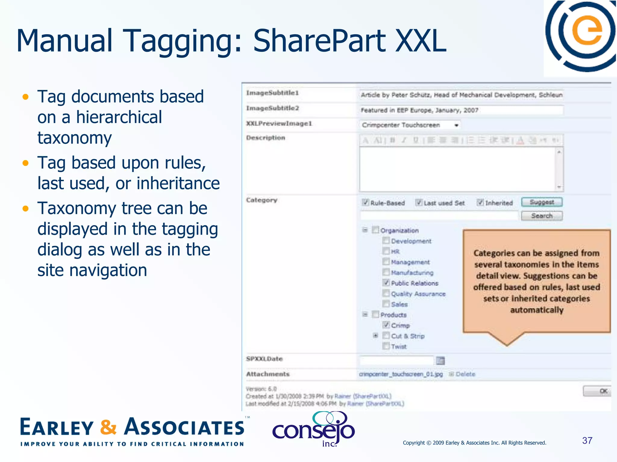 Manual Tagging: SharePart XXL Tag documents based on a hierarchical taxonomy Tag based upon rules, last used, or inheritance Taxonomy tree can be displayed in the tagging dialog as well as in the site navigation 