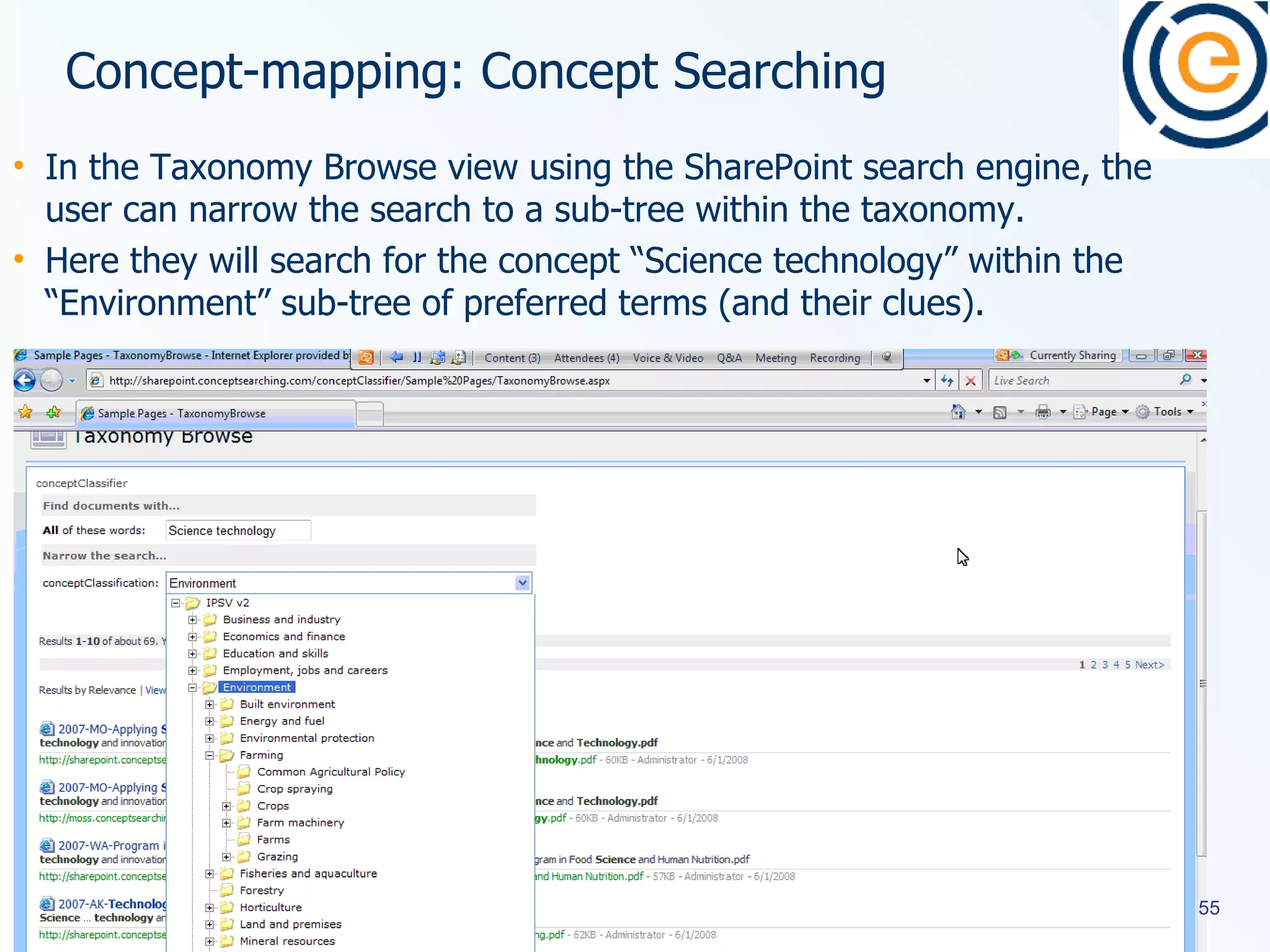 Concept-mapping: Concept Searching  In the Taxonomy Browse view using the SharePoint search engine, the user can narrow the search to a sub-tree within the taxonomy.  Here they will search for the concept “Science technology” within the “Environment” sub-tree of preferred terms (and their clues). 
