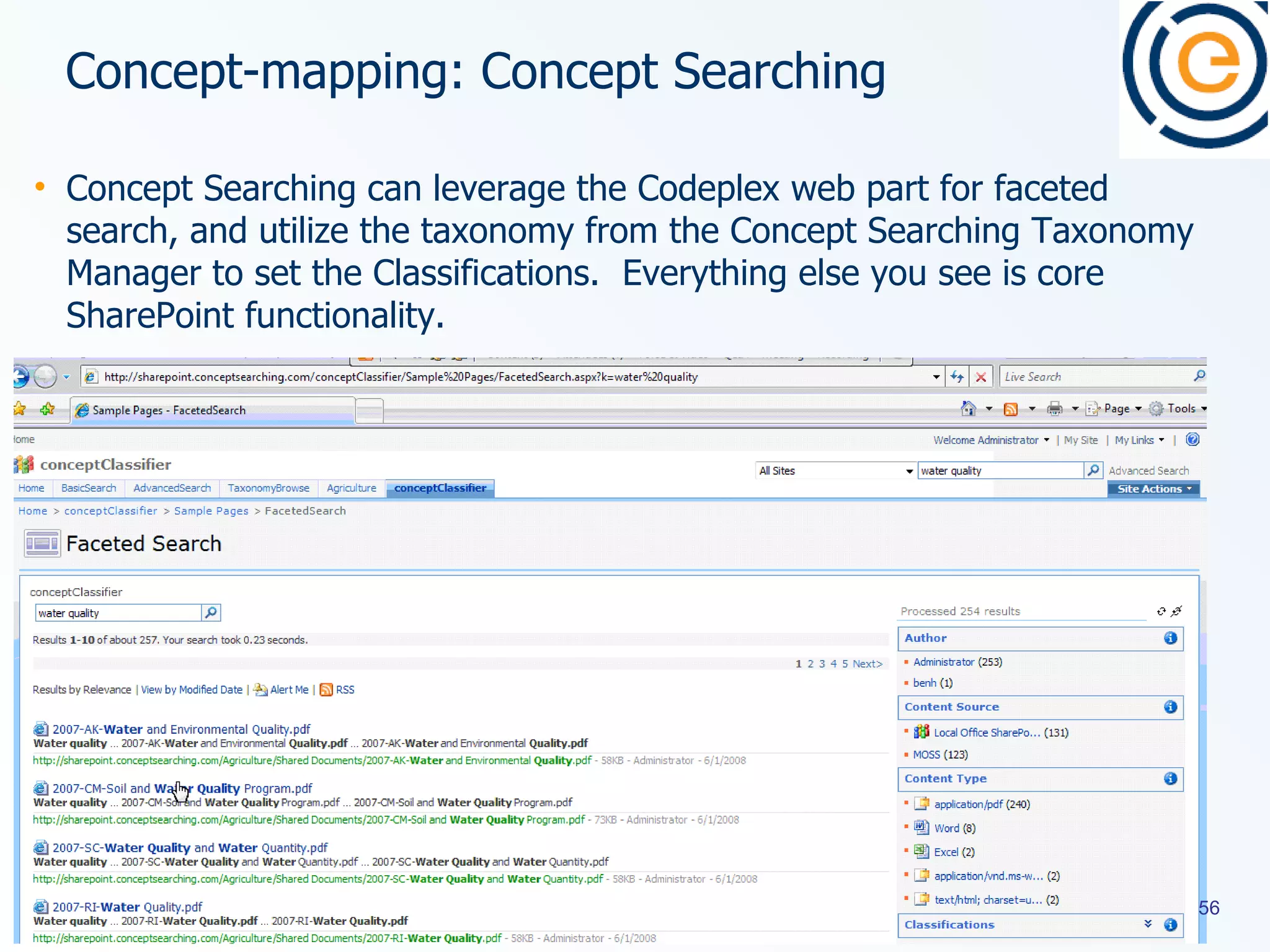 Concept-mapping: Concept Searching  Concept Searching can leverage the Codeplex web part for faceted search, and utilize the taxonomy from the Concept Searching Taxonomy Manager to set the Classifications.  Everything else you see is core SharePoint functionality.  