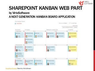 SHAREPOINT KANBAN WEB PART
by VirtoSoftware
A NEXT GENERATION KANBAN BOARD APPLICATION
SharePoint Kanban Board by VirtoSoftware
 