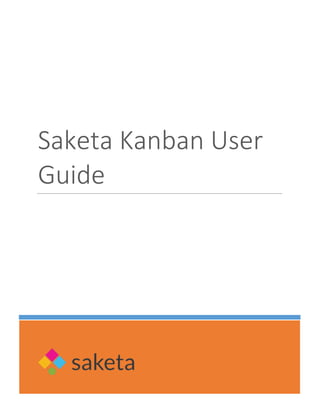 Saketa Kanban User
Guide
 
