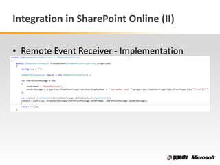Integration in SharePoint Online (II)
• Remote Event Receiver - Implementation
 