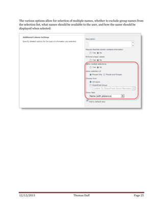 12/12/2013 Thomas Duff Page 25
The various options allow for selection of multiple names, whether to exclude group names from
the selection list, what names should be available to the user, and how the name should be
displayed when selected:
 
