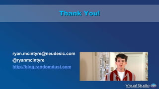 Thank You! 
ryan.mcintyre@neudesic.com 
@ryanmcintyre 
http://blog.randomdust.com 
