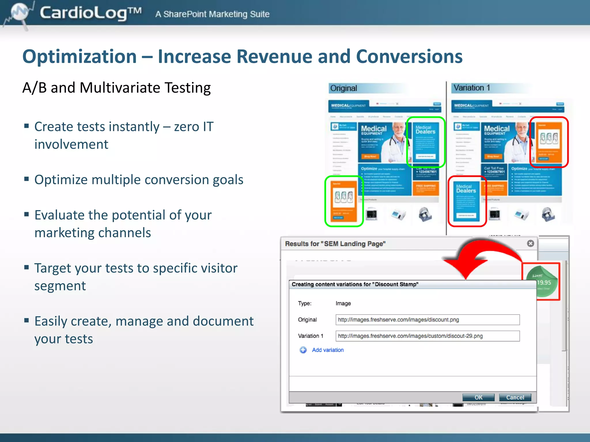 Visitor Profiles – Understand Who Your Customers Are
User Segmentation, Demographics, Audience Targeting, User Engagement, User Activity
 Visitor demographics reports and
segments
 Visitor behavioral and click path analysis
 Tie all available users information with
users activity

 Get a detailed report per visitor on
goals and funnels completed, pages
viewed, time distance to conversion and
multiple traffic sources used to drive the
user to your site (upper-funnel)

 
