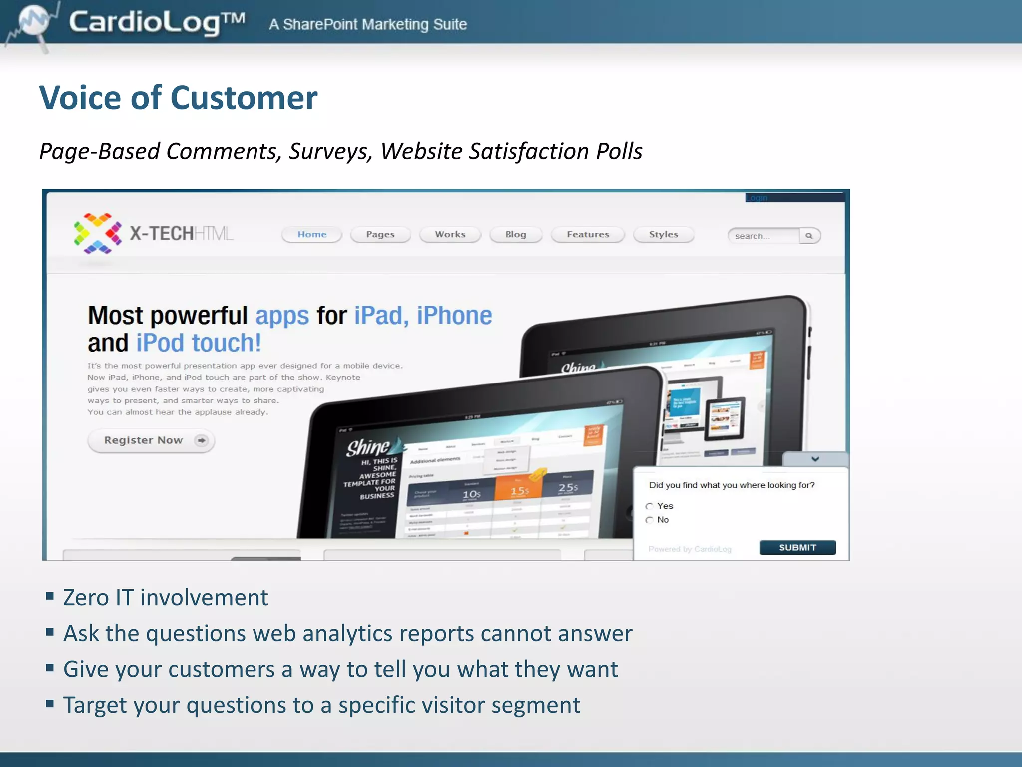 Search Engine Optimization
Search engine and keywords reports, site map management, SEO violations and errors.
 Explore search engines and keywords which
drive traffic to your site
 Find out which search engine and keywords
are best in generating sales
 Discover which keywords convert best

 Create an accurate and updated sitemap
 Track content changes in real time - deleted
pages, changes in site inventory and
structure

 