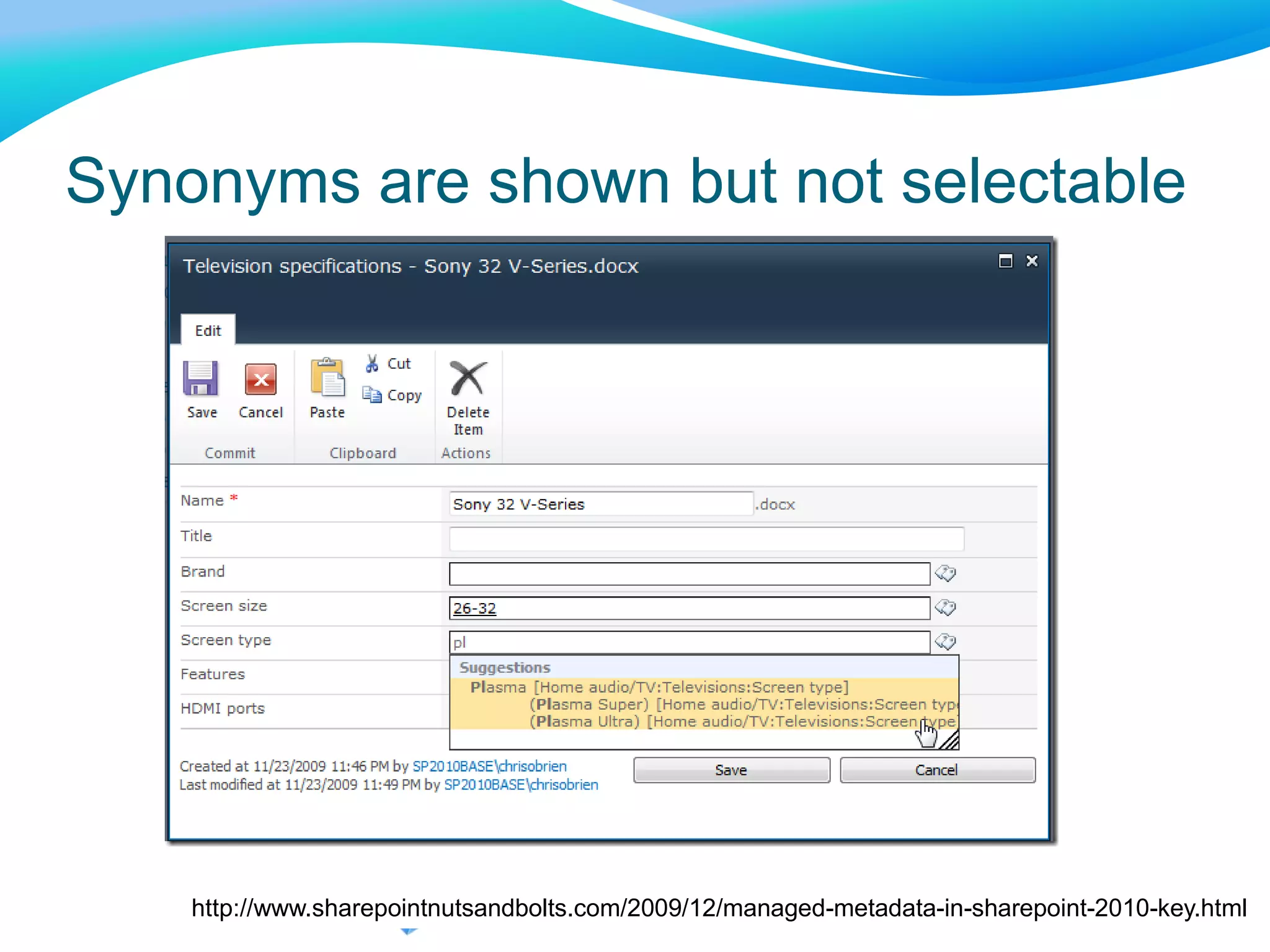 www.clearboxconsulting.co.uk © ClearBox Consulting 2011
Synonyms are shown but not selectable
http://www.sharepointnutsandbolts.com/2009/12/managed-metadata-in-sharepoint-2010-key.html
 