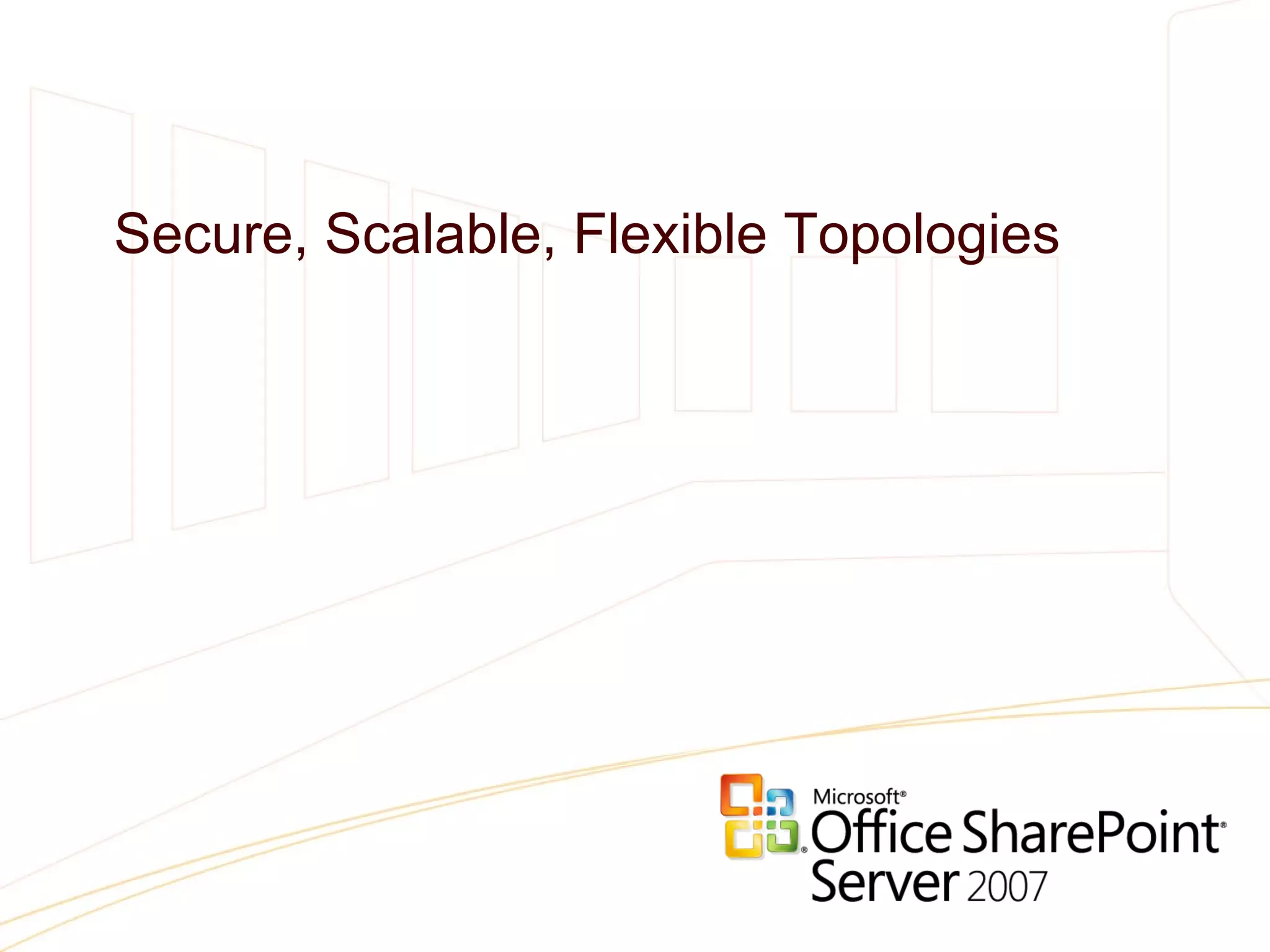 Secure, Scalable, Flexible Topologies 