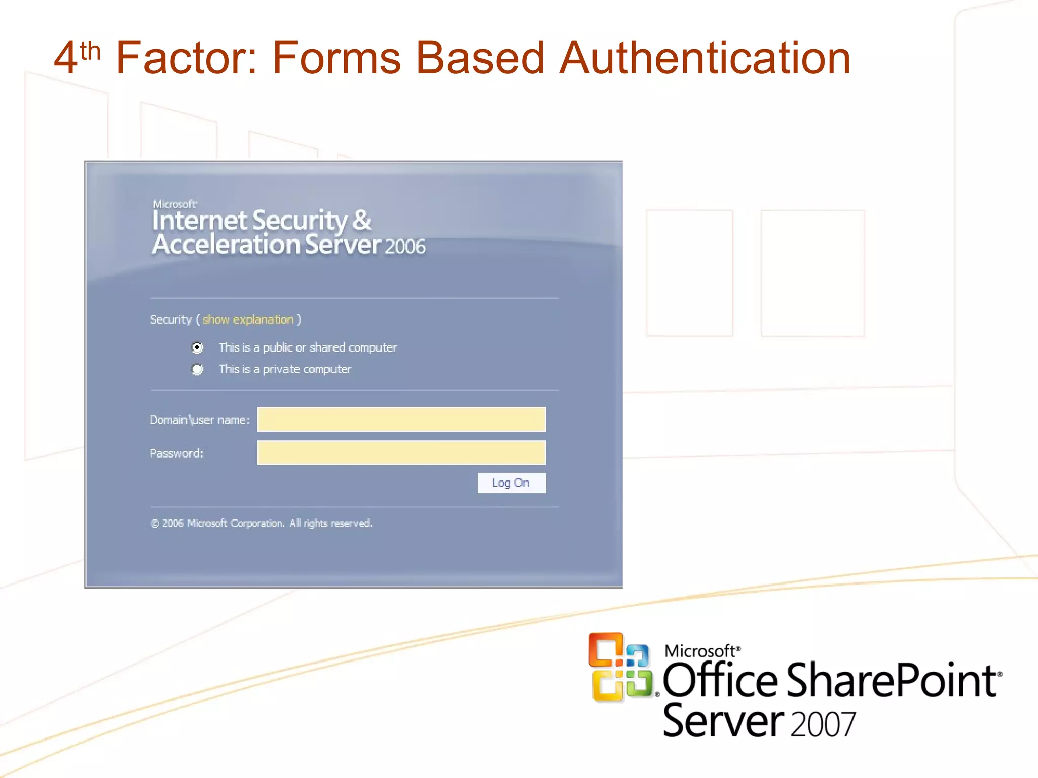 4 th  Factor: Forms Based Authentication 