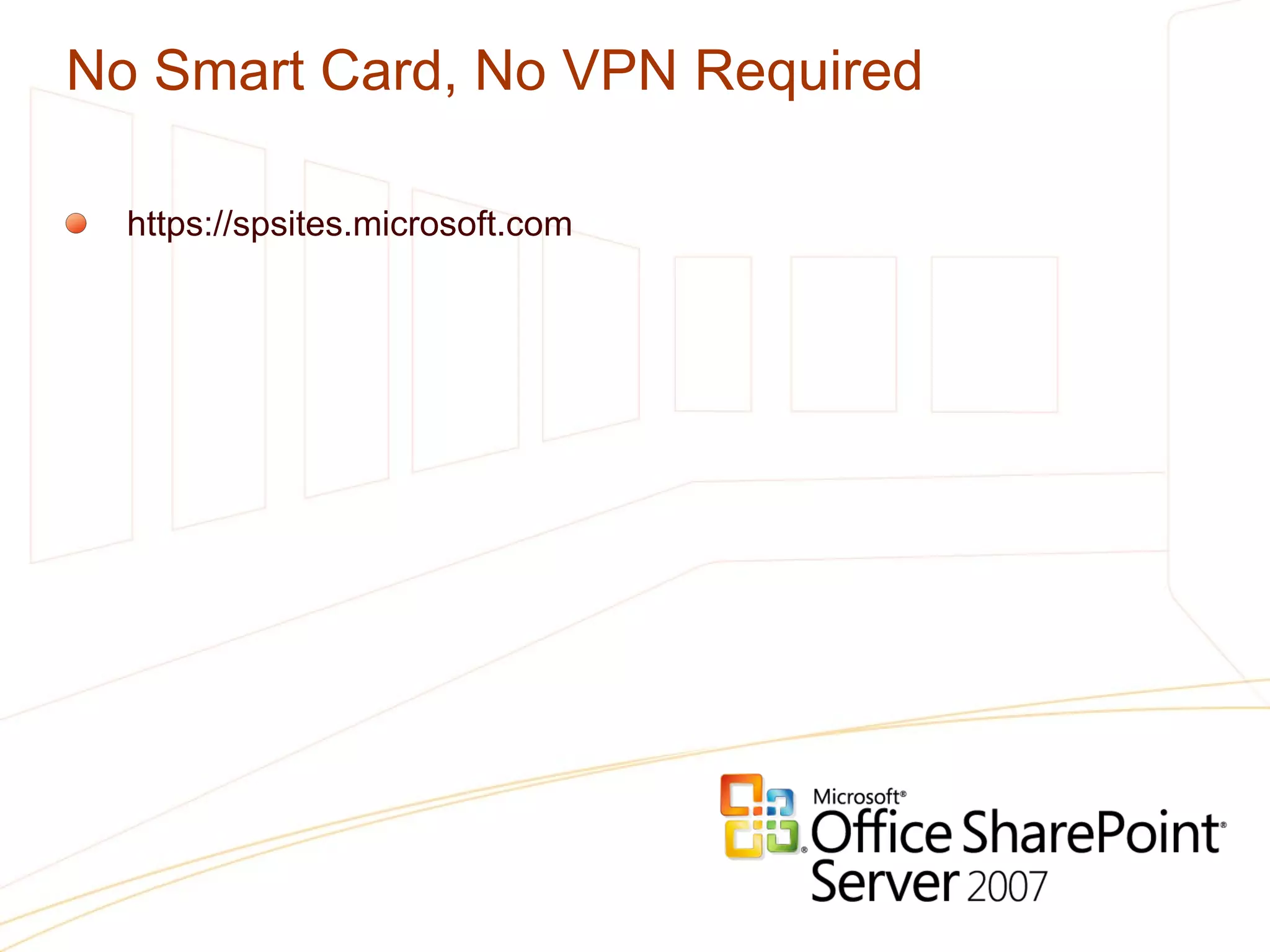 No Smart Card, No VPN Required https://spsites.microsoft.com 
