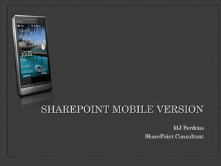 SHAREPOINT MOBILE VERSION ,[object Object],[object Object]