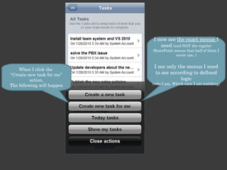 I now see  the exact menus  I need  (and NOT the regular SharePoint menus that half of them I never use..) I see only the menus I need to see according to defined logic (who I am, Which view I am watching) When I click the  “Create new task for me” action, The following will happen 