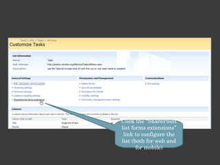 Click the “SharePoint list forms extensions” link to configure the list (both for web and for mobile) 