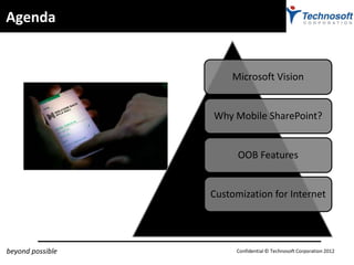 Agenda


                      Microsoft Vision


                  Why Mobile SharePoint?


                        OOB F...