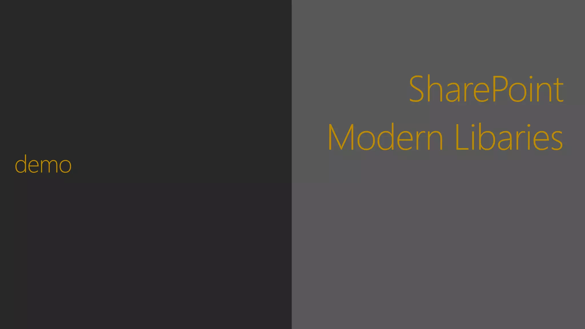 SharePoint
Modern Libaries
demo
 