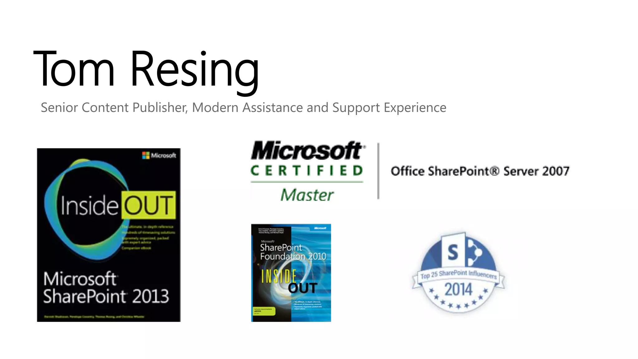 Tom Resing
Senior Content Publisher, Modern Assistance and Support Experience
 