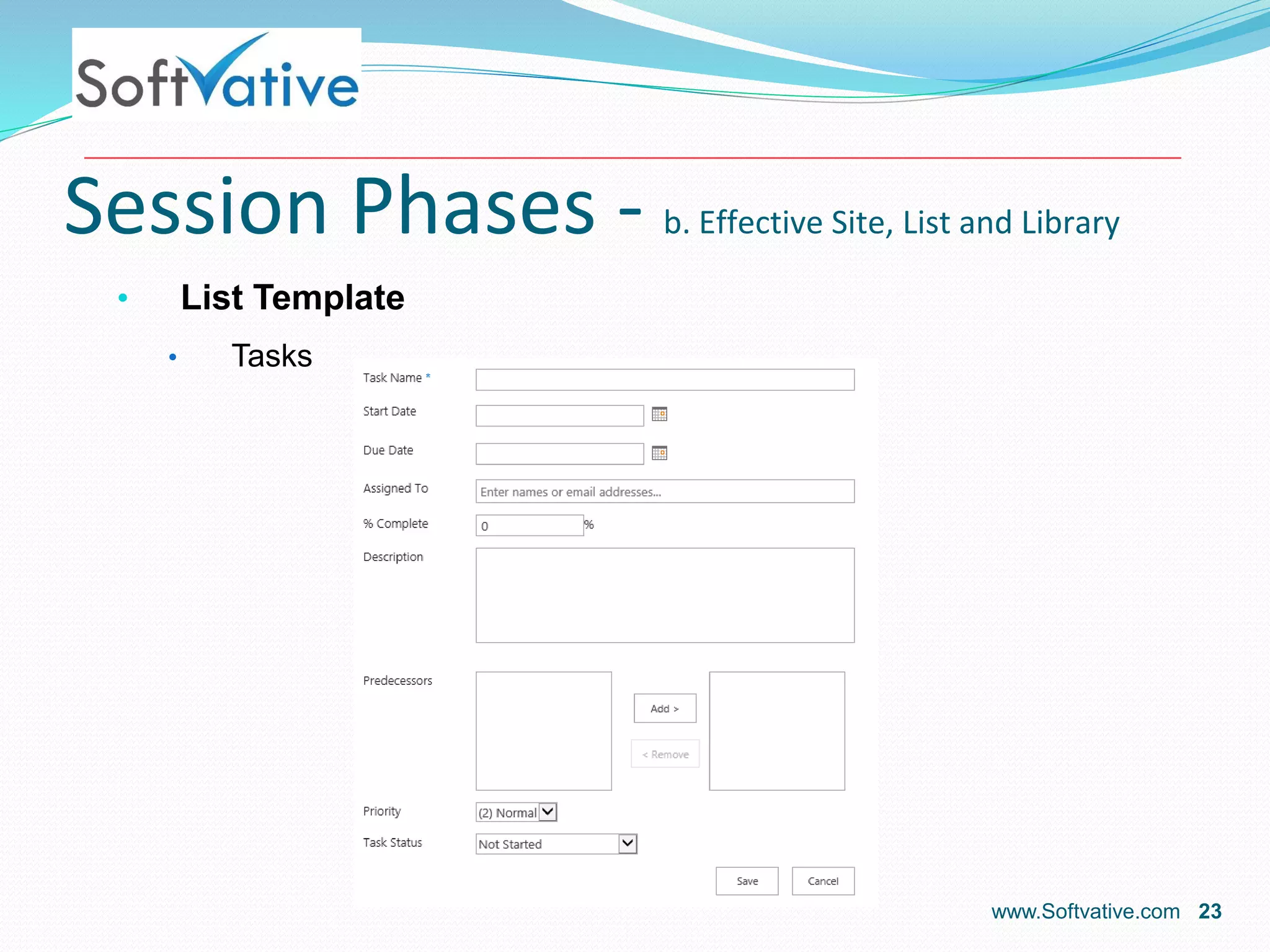 Session Phases - b. Effective Site, List and Library
• List Template
• Tasks
www.Softvative.com 23
 