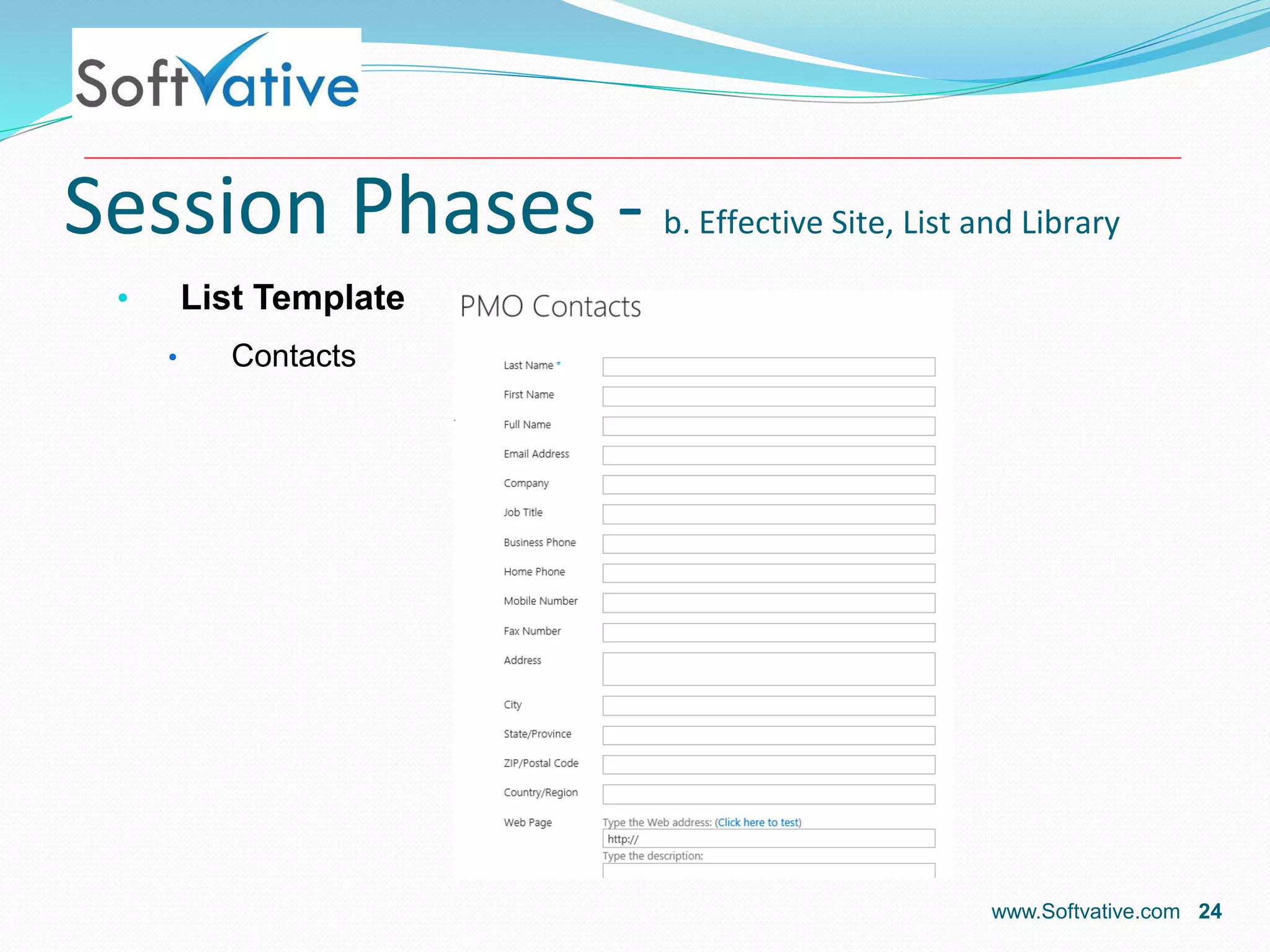 Session Phases - b. Effective Site, List and Library
• List Template
• Contacts
www.Softvative.com 24
 