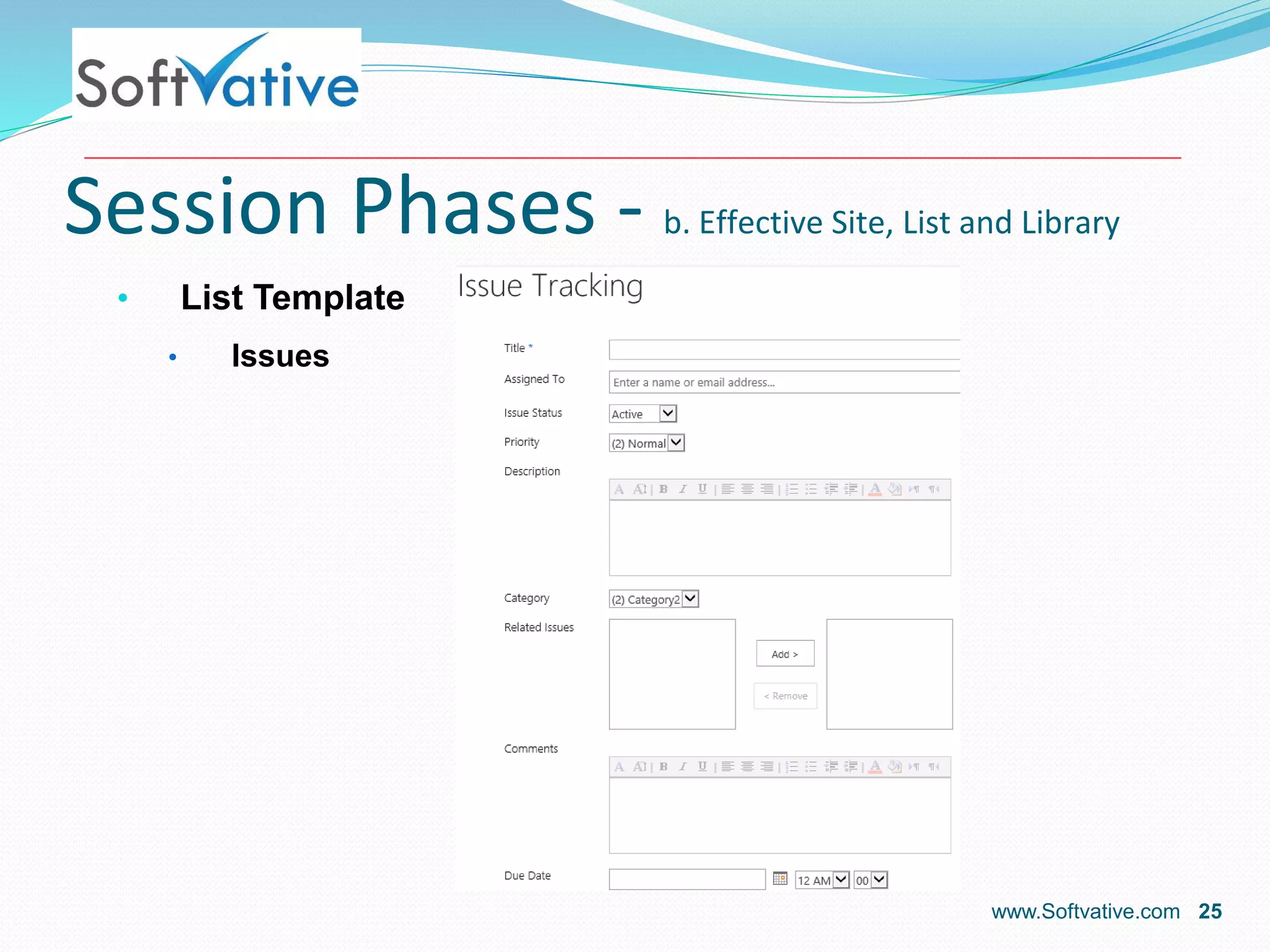 Session Phases - b. Effective Site, List and Library
• List Template
• Issues
www.Softvative.com 25
 