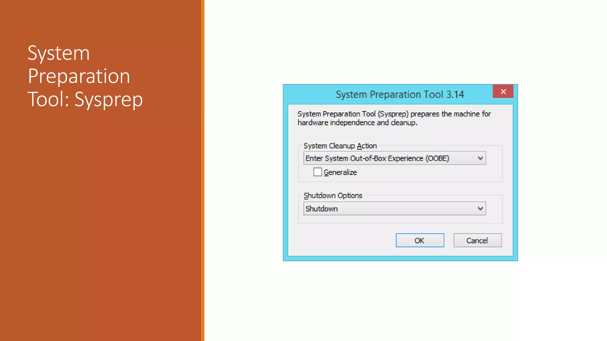 System
Preparation
Tool: Sysprep
 
