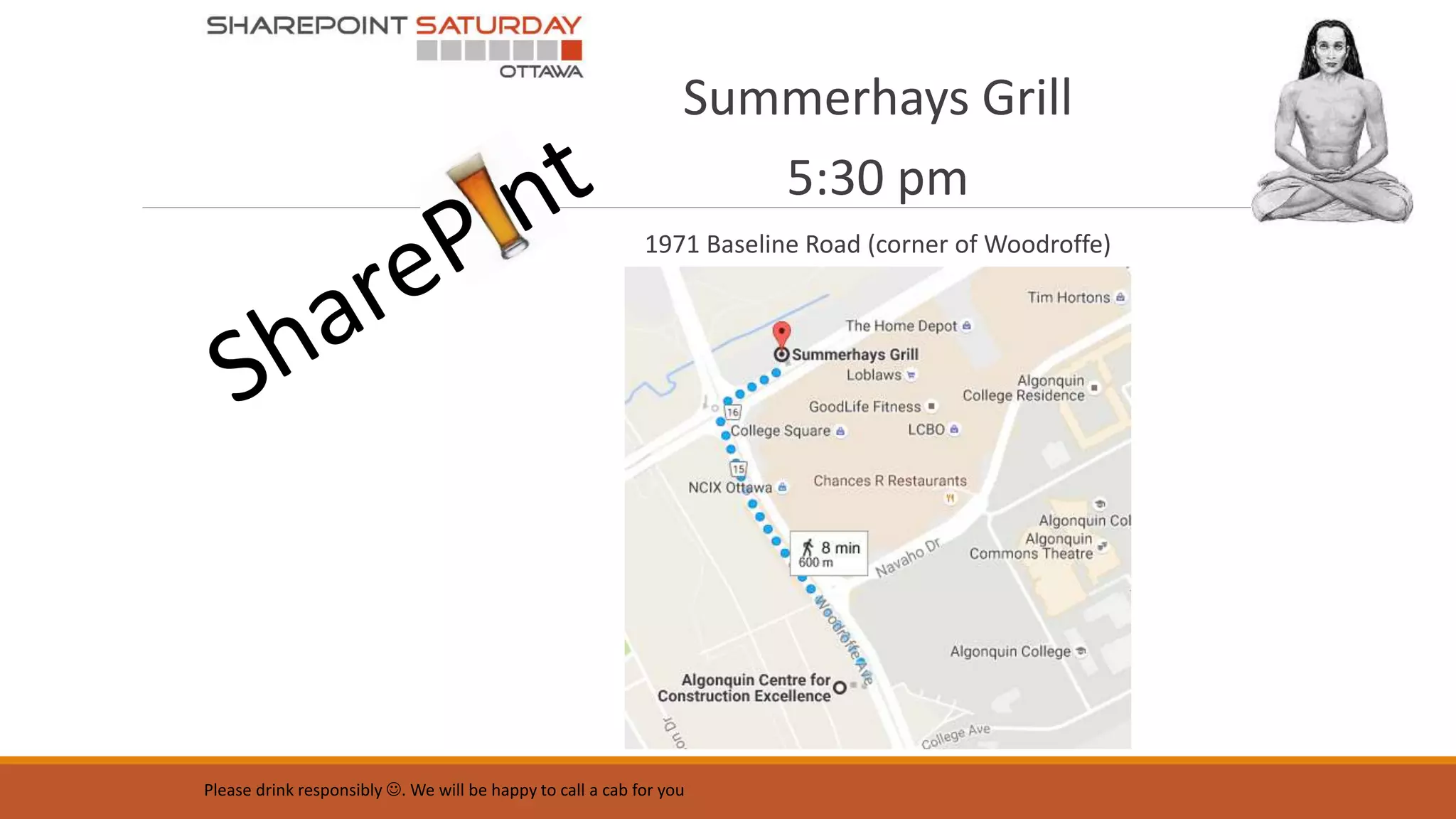 Summerhays Grill
5:30 pm
1971 Baseline Road (corner of Woodroffe)
Please drink responsibly . We will be happy to call a cab for you
 