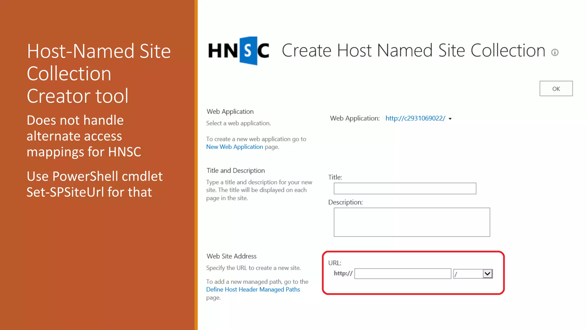 Host-Named Site
Collection
Creator tool
Does not handle
alternate access
mappings for HNSC
Use PowerShell cmdlet
Set-SPSiteUrl for that
 