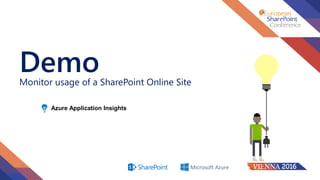 DemoMonitor usage of a SharePoint Online Site
Azure Application Insights
 